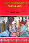 Türkçe Öğreniyoruz 1 & Türkisch Aktiv / Türkiye Türkçesi-Kırgız Türkçesi Anahtar Kitap