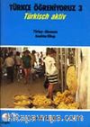 Türkçe Öğreniyoruz 3 / Türkisch Aktiv / Türkçe-Almanca Anahtar Kitap