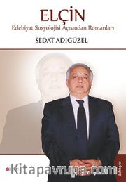 Elçin <br /> Edebiyat Sosyolojisi Açısından Romanları