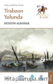 Evliya Çelebi'nin İzinde Trabzon Yolunda