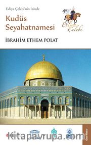 Evliya Çelebi'nin İzinde Kudüs Seyahatnamesi