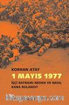 1 Mayıs 1977 & İşçi Bayramı Neden ve Nasıl Kana Bulandı?