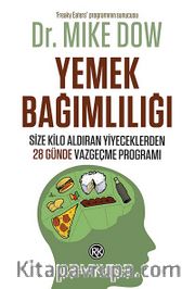 Yemek Bağımlılığı <br /> Size Kilo Aldıran Yiyeceklerden 28 Günde Vazgeçme Programı