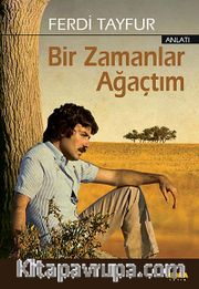 Bir Zamanlar Ağaçtım