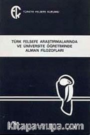 Türk Felsefe Araştırmalarında ve Üniversite Öğretiminde Alman Filozofları