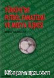 Türkiye'de Futbol Fanatizmi ve Medya İlişkisi
