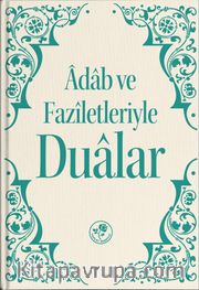 Adab ve Faziletleriyle Dualar