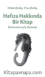 Hafıza Hakkında Bir Kitap <br /> Denizatlarıyla Dalmak