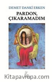 Pardon Çıkaramadım