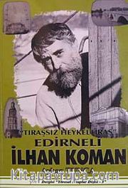 Tıraşsız Heykeltıraş Edirneli  İlhan Koman