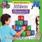 Alfabem Olmasaydı /  Eğlenceli Bilim Serisi -4