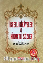 İbretli Hikayeler ve Hikmetli Sözler