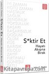 S*ktir Et Hayatı Akışına Bırak