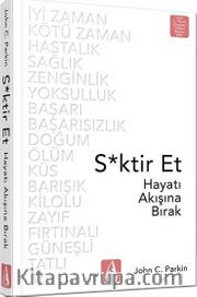S*ktir Et Hayatı Akışına Bırak