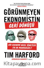 Görünmeyen Ekonomistin Geri Dönüşü: Bir Ekonomi Nasıl Yönetilir (Ya Da Mahvedilir)?
