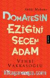 Domatesin Eziğini Seçen Adam