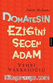 Domatesin Eziğini Seçen Adam