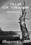Yıllar Çok Yorgunum