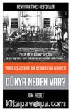 Dünya Neden Var? & Varoluş Üzerine Bir Dedektiflik Hikayesi