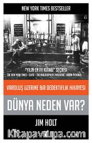 Dünya Neden Var? <br /> Varoluş Üzerine Bir Dedektiflik Hikayesi