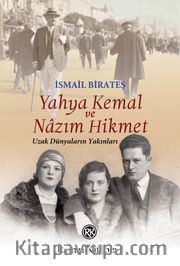 Yahya Kemal ve Nazım Hikmet <br /> Uzak Dünyaların Yakınları