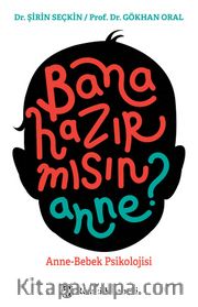 Bana Hazır mısın Anne? <br /> Anne-Bebek Psikolojisi
