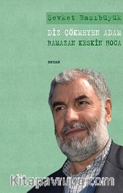 Diz Çökmeyen Adam Ramazan Keskin Hoca