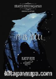 Ayas Alcu <br /> Kayıp Ruh (Serinin İlk Kitabı)