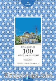 İstanbul’un 100 Sultan II. Abdülhamid Eseri