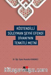 Köstendilli Süleyman Şeyhi Efendi Divanı’nın Tenkitli Metni