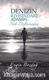 Denizin Kıyısındaki Adamın Not Defterinden