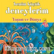 Benim Küçük Deneylerim / Yaşam ve Dünya
