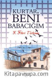 Kurtar Beni Babacığım