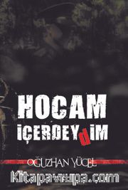 Hocam İçerdeydim