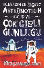 Dünyanın En Şaşkın Astronotunun Kayıp ve Çok Gizli Günlüğü