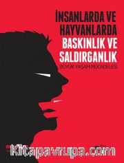 İnsanlarda ve Hayvanlarda Baskınlık ve Saldırganlık <br /> Büyük Yaşam Mücadelesi