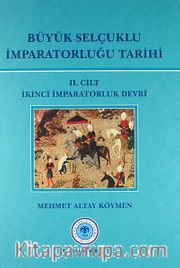 Büyük Selçuklu İmparatorluğu Tarihi 2. Cilt İkinci İmparatorluk Devri