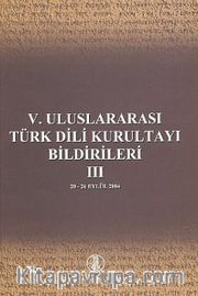 V. Uluslararası Türk Dil Kurultayı Bildirileri -3 (20-26 Eylül 2004)