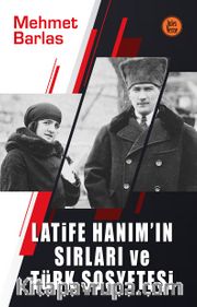 Latife Hanım’ın Sırları ve Türk Sosyetesi