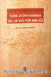 Gaspıralı İsmail Bey'den Atatürk'e Türk Dünyasında Dil ve Kültür Birliği