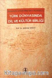 Gaspıralı İsmail Bey'den Atatürk'e Türk Dünyasında Dil ve Kültür Birliği