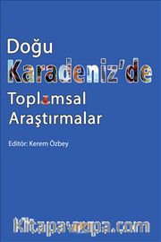Doğu Karadeniz’de Toplumsal Araştırmalar