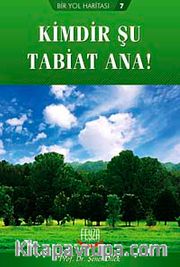 Kimdir Şu Tabiat Ana