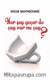 Herşey Geçer de Çay Var mı Çay ?