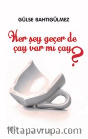 Herşey Geçer de Çay Var mı Çay ?