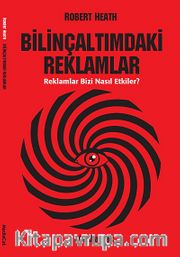Bilinçaltındaki Reklamlar <br /> Reklamlar Bizi Nasıl Etkiler?