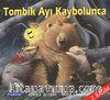 Tombik Ayı Kaybolunca 