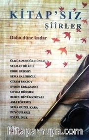 Kitap’sız Şiirler <br /> Daha Düne Kadar 