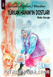 Türkan Hanım'ın Dostları <br /> Günümüz Öyküleri / Masalları