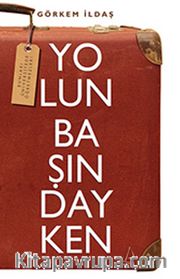 Yolun Başındayken